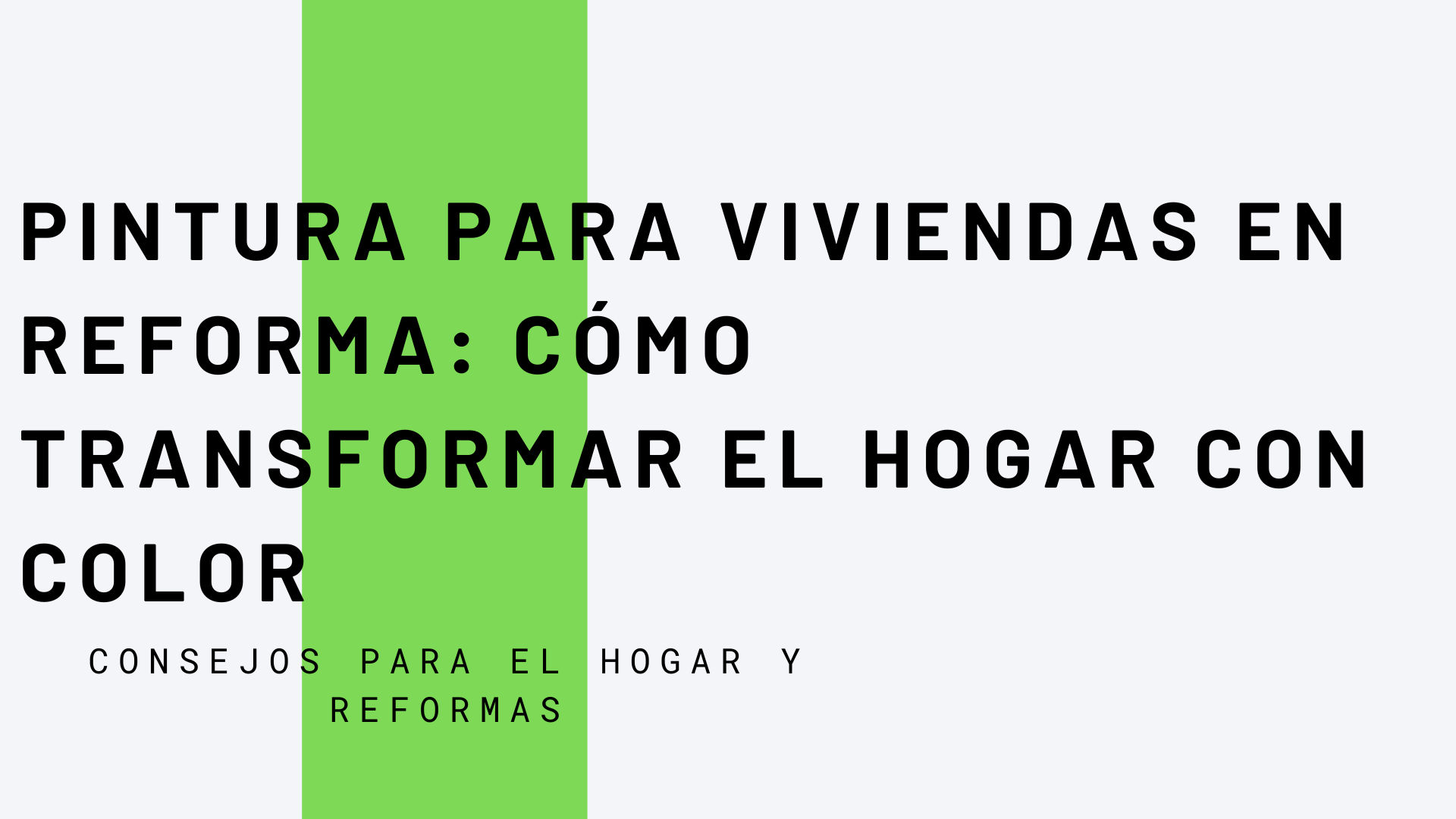 Pintura para Viviendas en Reforma: Cómo Transformar el Hogar con Color