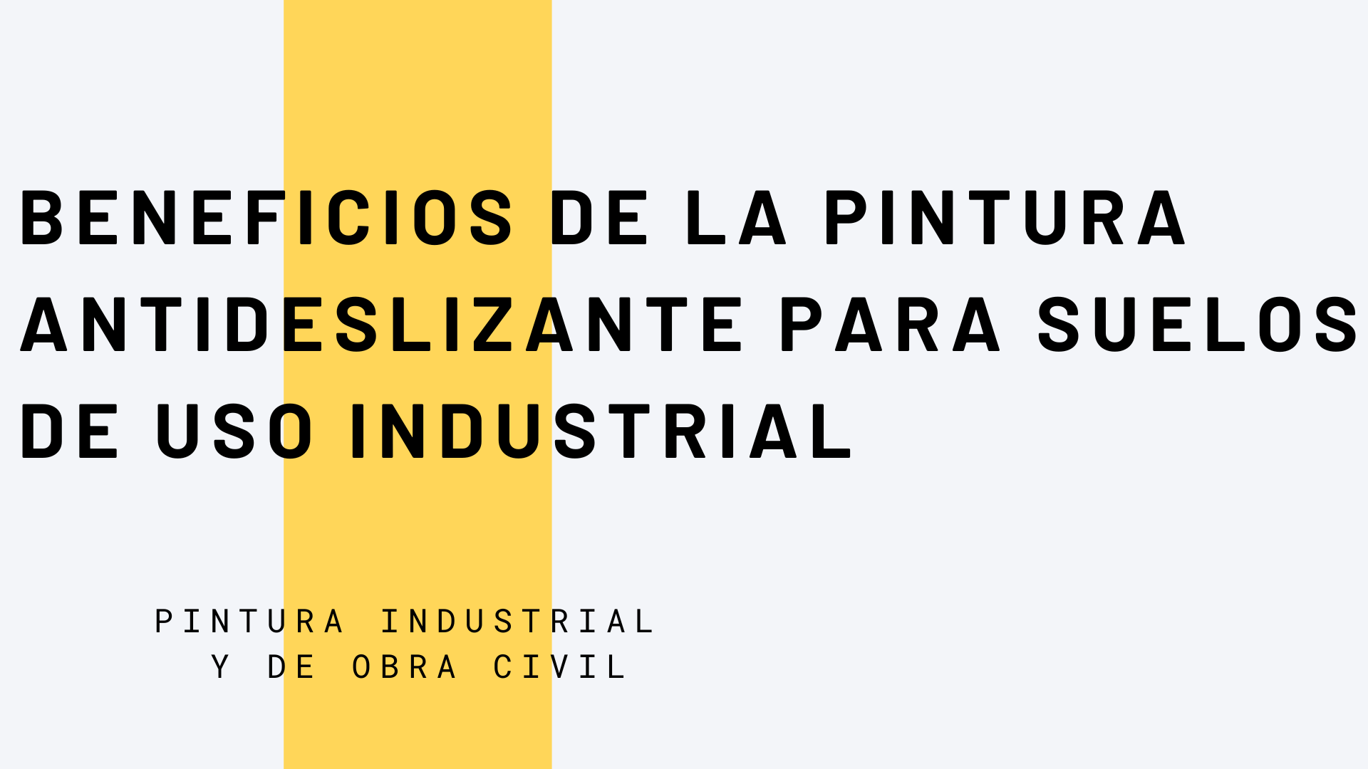 Beneficios de la Pintura Antideslizante para Suelos de Uso Industrial